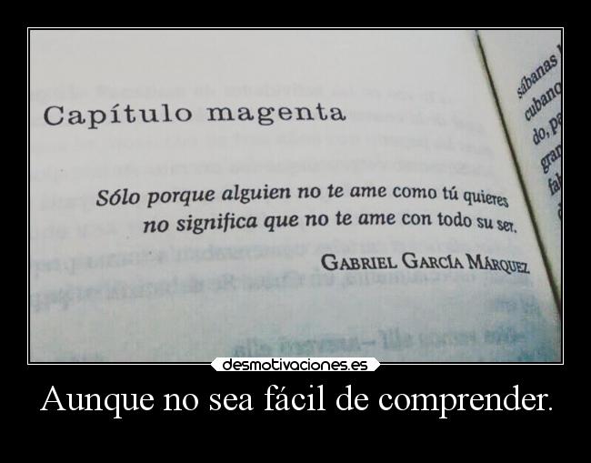 Aunque no sea fácil de comprender. - 