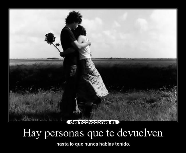 Hay personas que te devuelven - 