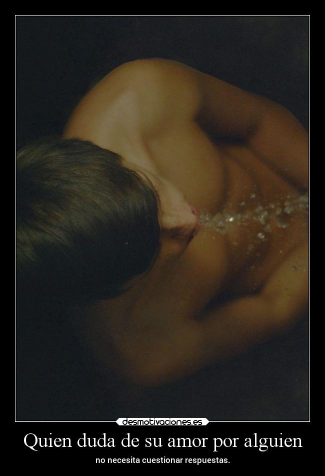 Quien duda de su amor por alguien -