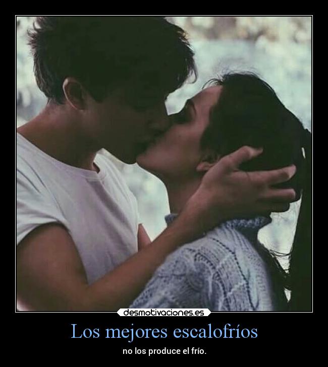 Los mejores escalofríos - no los produce el frío.