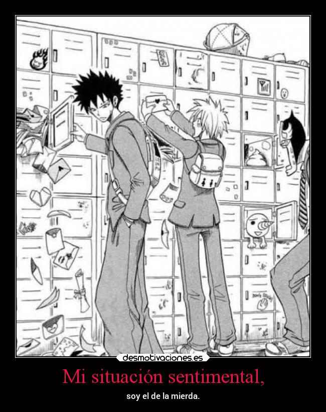 Mi situación sentimental, - soy el de la mierda.