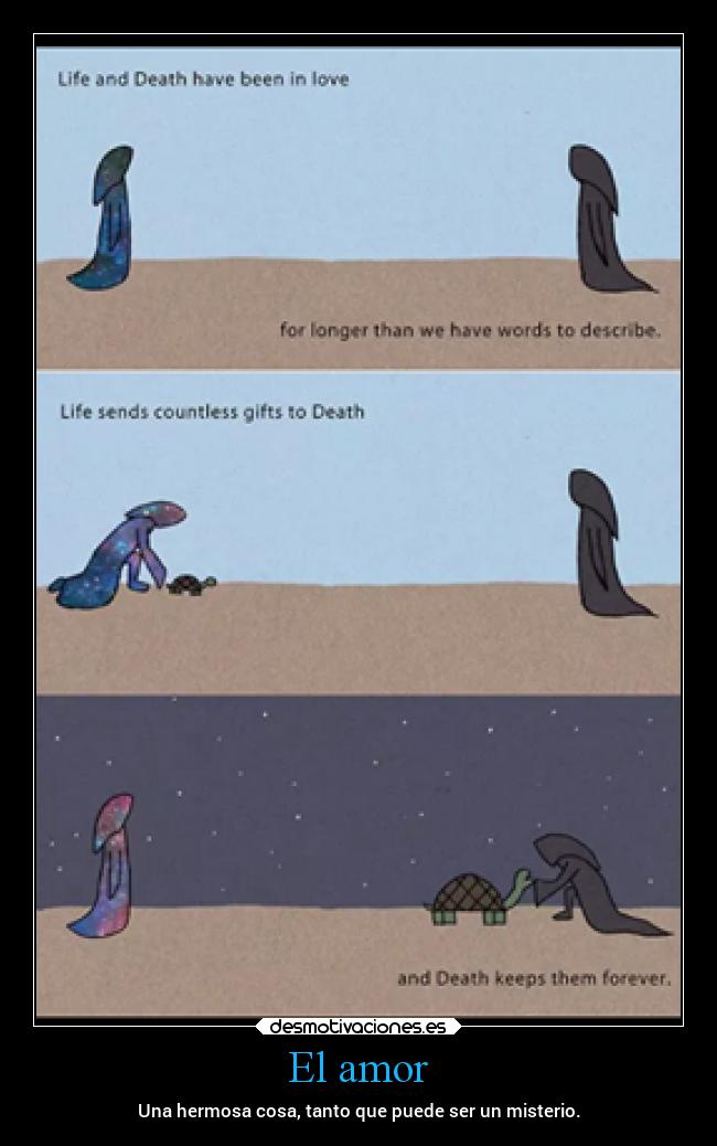 El amor - Una hermosa cosa, tanto que puede ser un misterio.