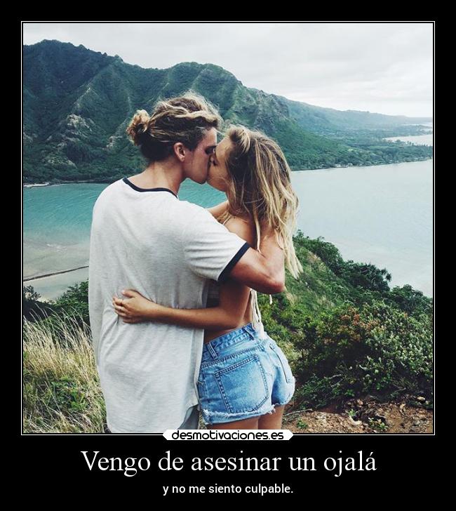 Vengo de asesinar un ojalá -