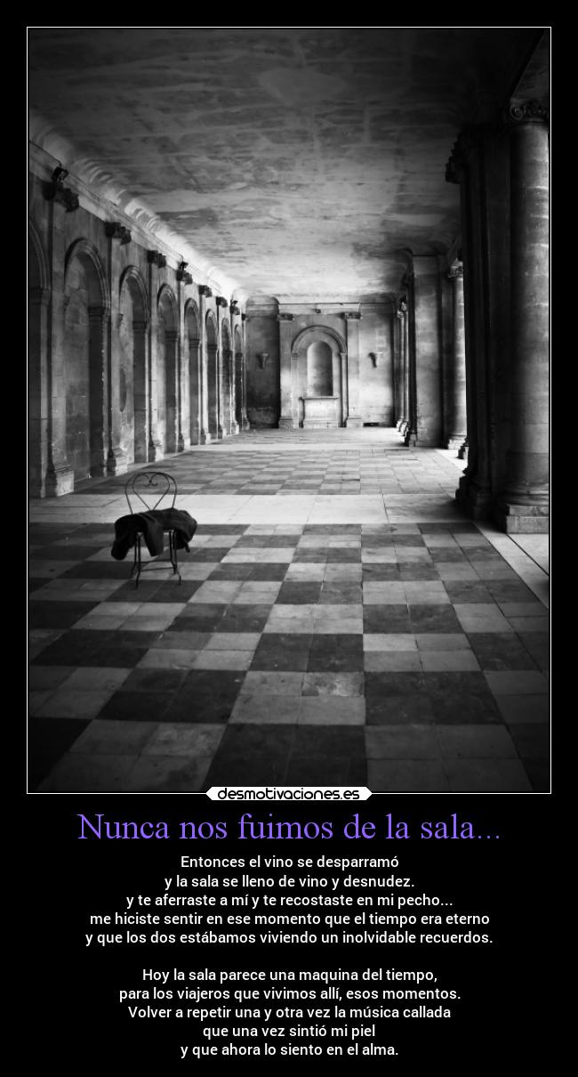 Nunca nos fuimos de la sala... -