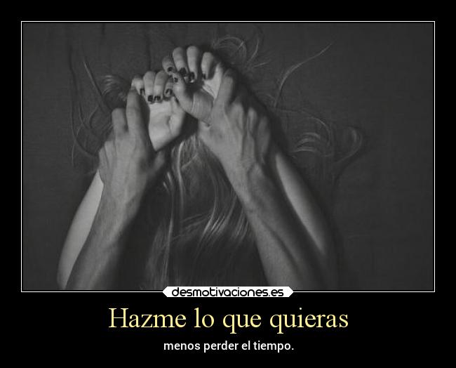 Hazme lo que quieras - 