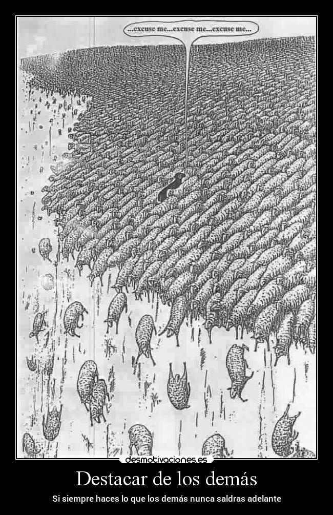 Destacar de los demás - Si siempre haces lo que los demás nunca saldras adelante