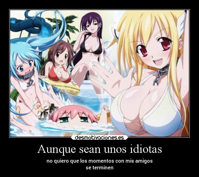 carteles anime amigos fiesta amistad vida felicidad momentos idiotas desmotivaciones