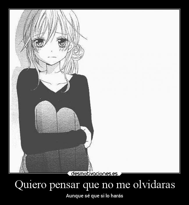 Quiero pensar que no me olvidaras -