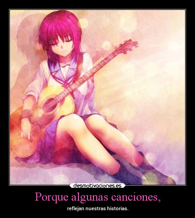 Porque algunas canciones, -