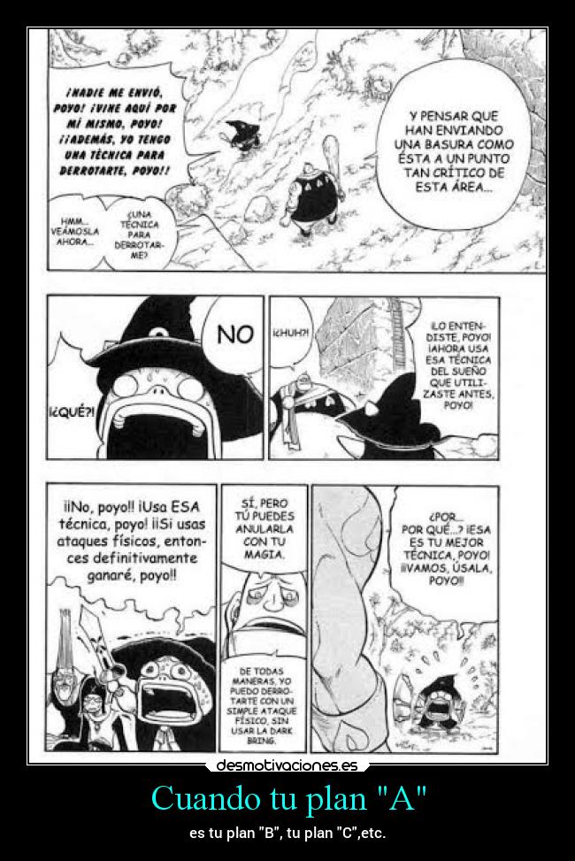 Cuando tu plan A - es tu plan B, tu plan C,etc.