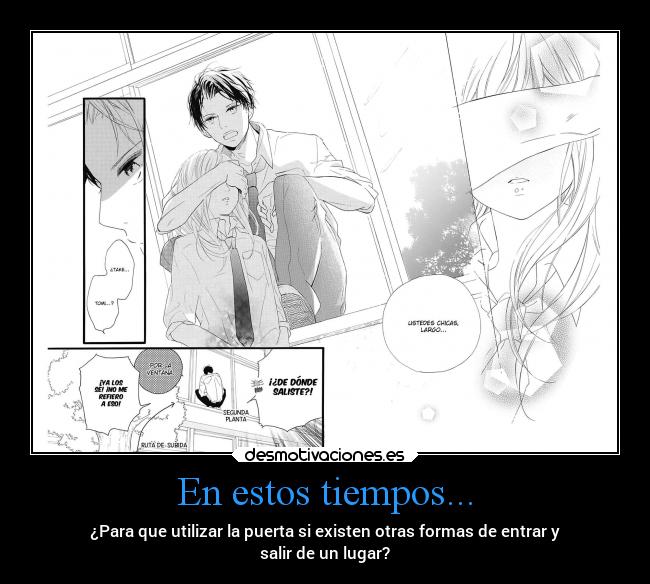 En estos tiempos... - ¿Para que utilizar la puerta si existen otras formas de entrar y
salir de un lugar?