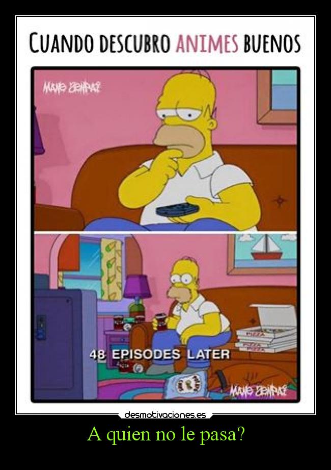A quien no le pasa? -