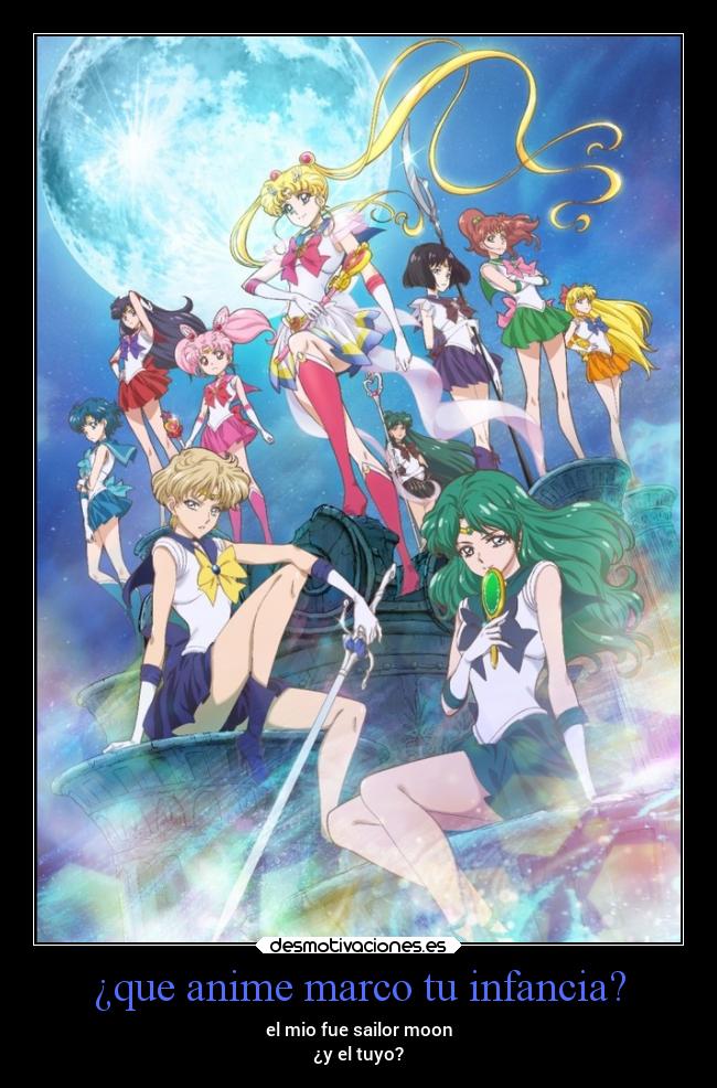 ¿que anime marco tu infancia? - el mio fue sailor moon
¿y el tuyo?