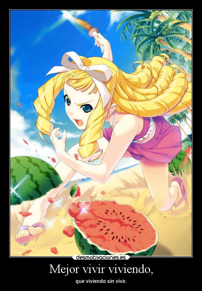 Mejor vivir viviendo, -