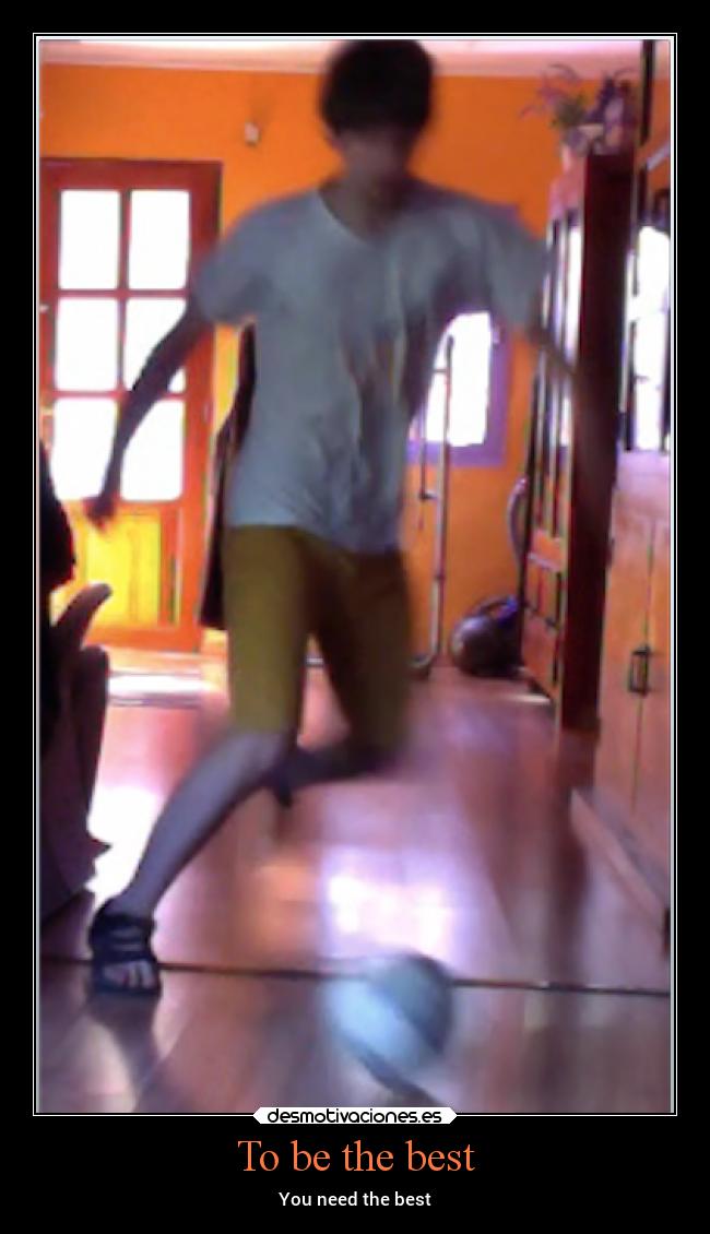 To be the best - You need the best