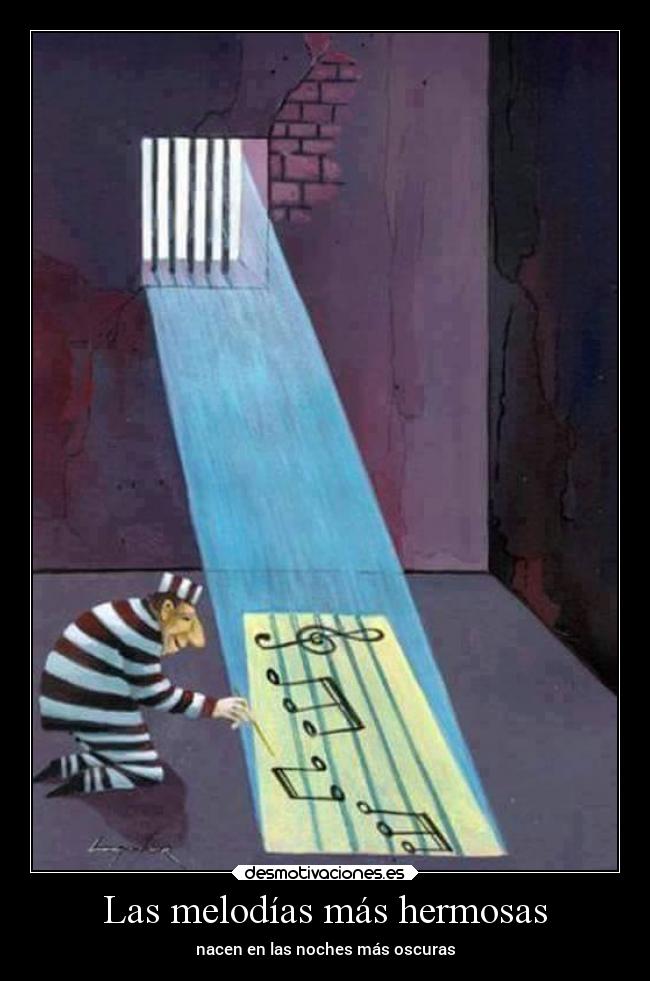 Las melodías más hermosas - nacen en las noches más oscuras