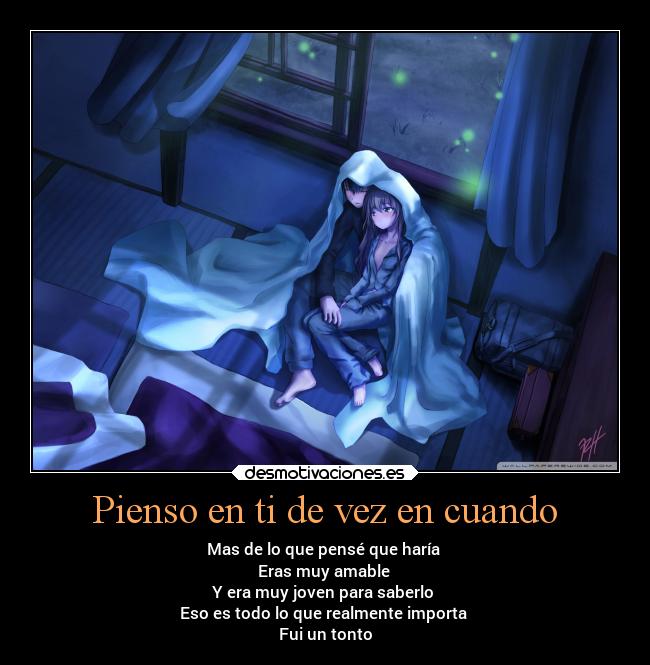 Pienso en ti de vez en cuando - Mas de lo que pensé que haría
Eras muy amable
Y era muy joven para saberlo
Eso es todo lo que realmente importa
Fui un tonto