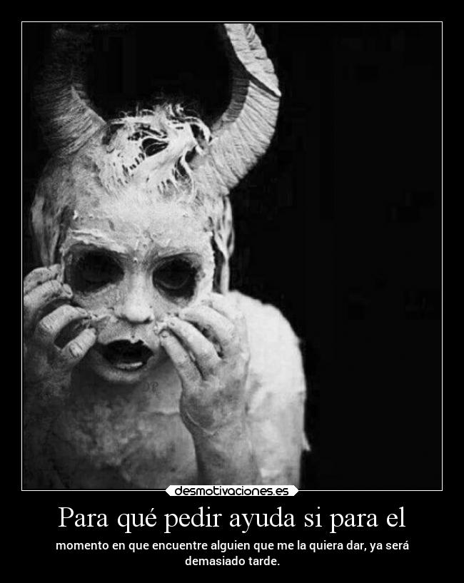 carteles ayuda desmotivaciones vida clandesplazado soyunidiotatm projectd manada32 desmotivaciones