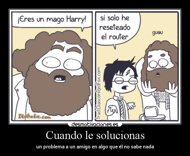 Cuando le solucionas -