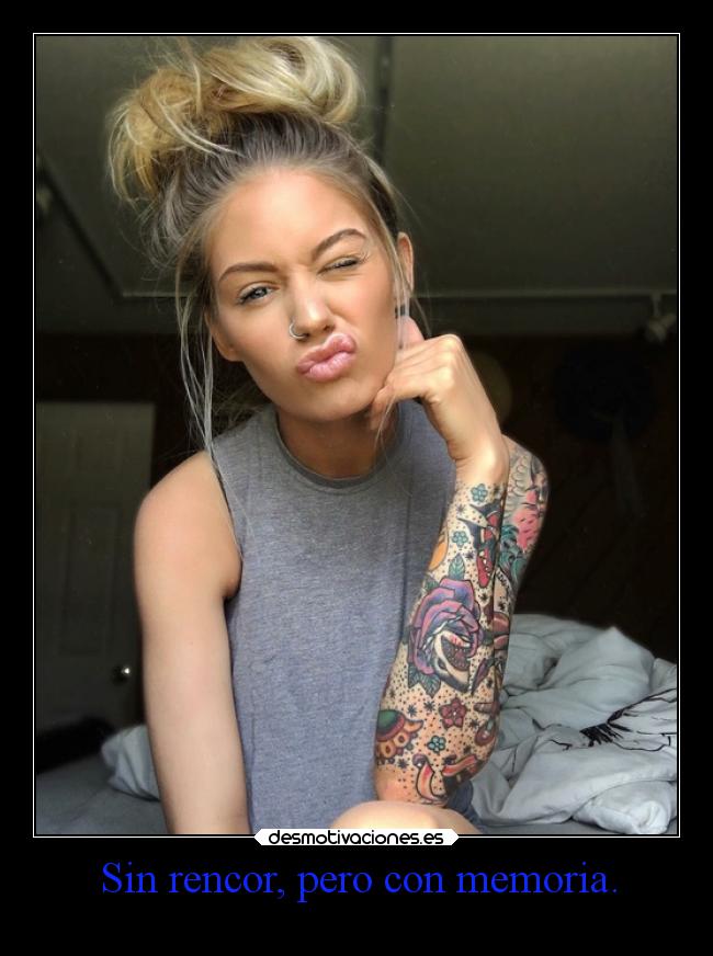 Sin rencor, pero con memoria. -