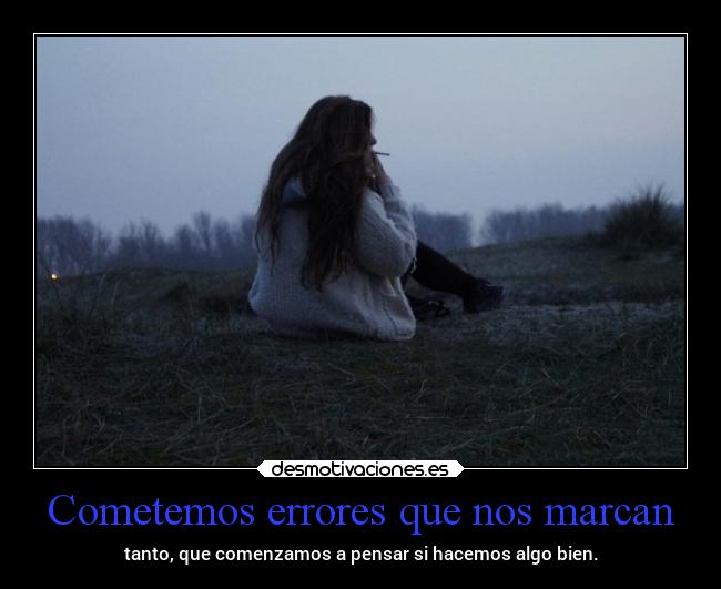 Cometemos errores que nos marcan - 
