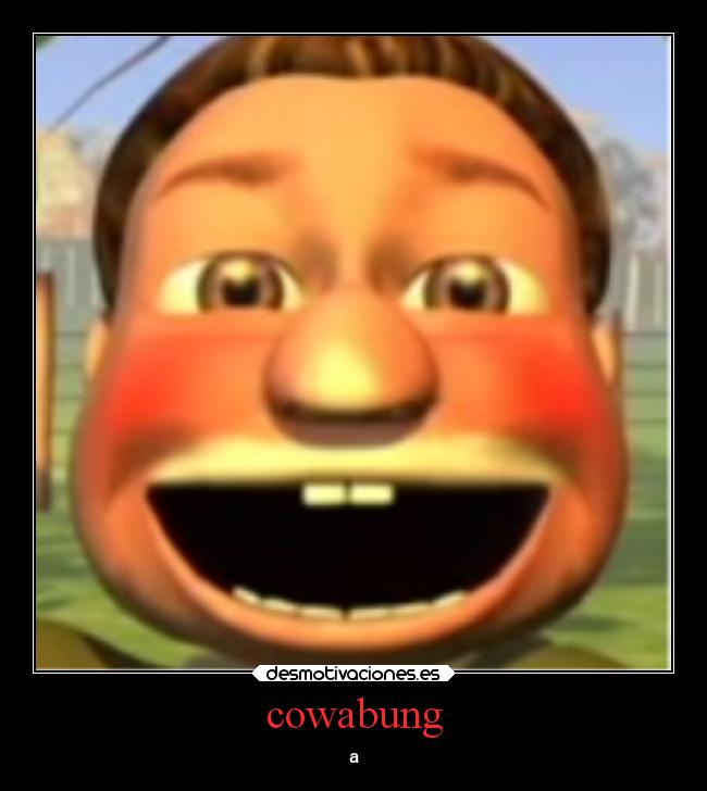 cowabung -