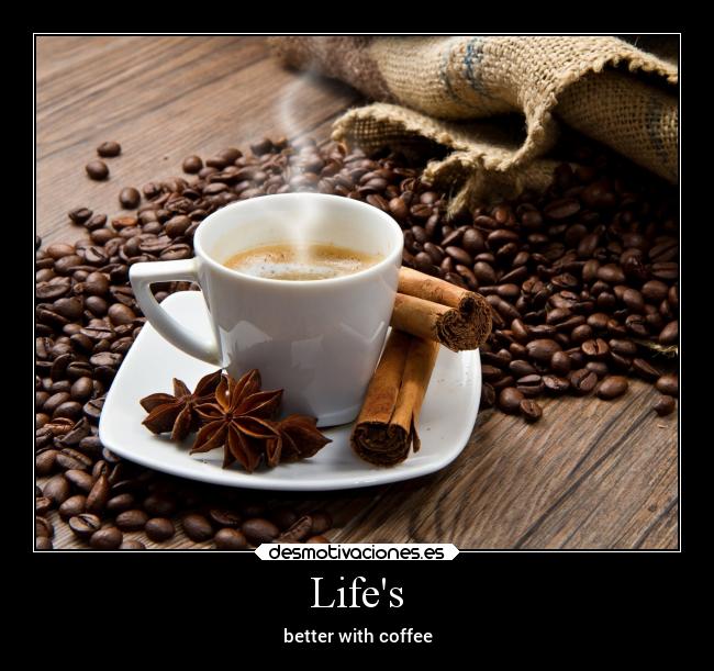Lifes - better with coffee