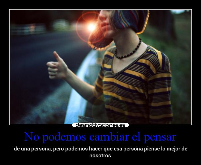 No podemos cambiar el pensar -