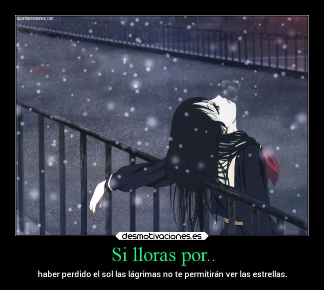 Si lloras por.. -
