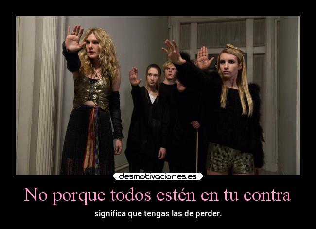 No porque todos estén en tu contra - 