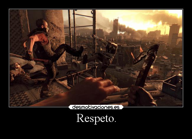 Respeto. -