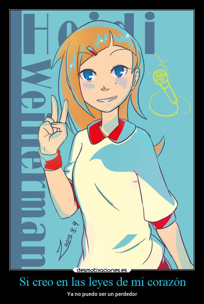 Si creo en las leyes de mi corazón -