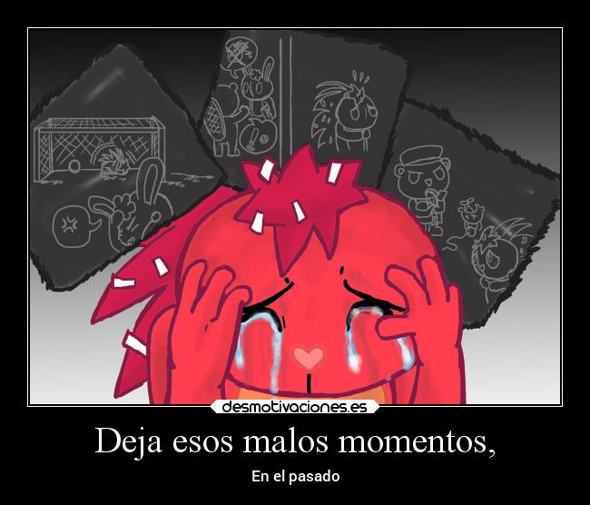 Deja esos malos momentos, - 