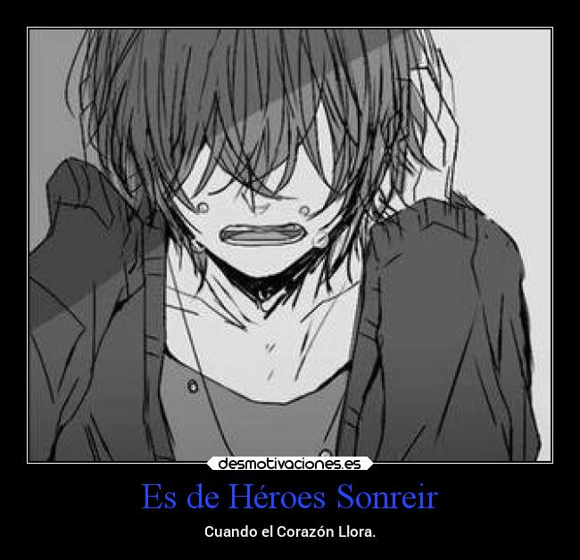 Es de Héroes Sonreir - Cuando el Corazón Llora.