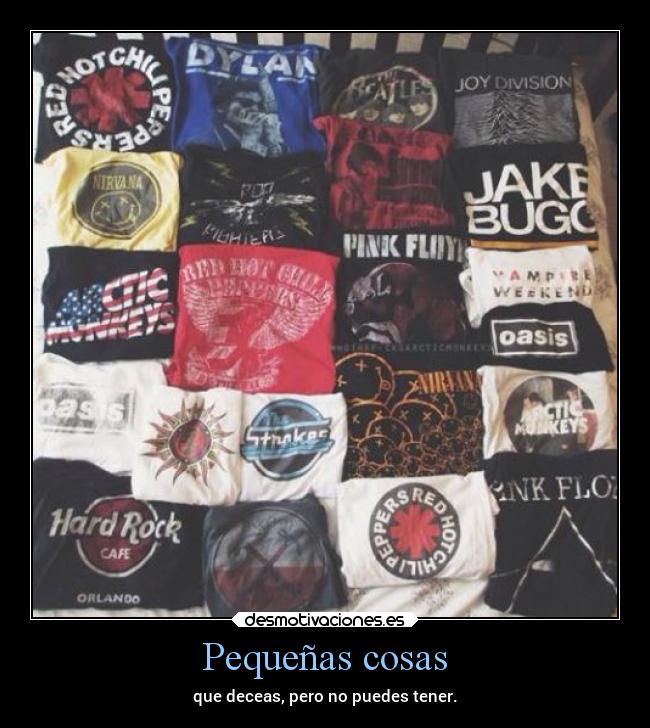 Pequeñas cosas - que deceas, pero no puedes tener.