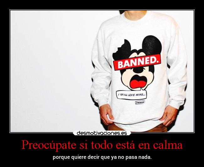 Preocúpate si todo está en calma - 