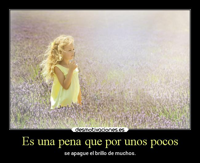 Es una pena que por unos pocos -