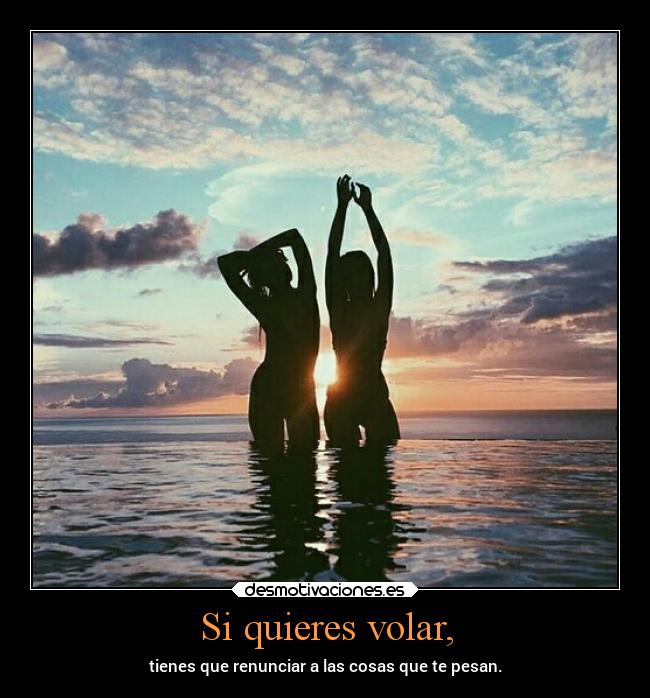Si quieres volar, - 