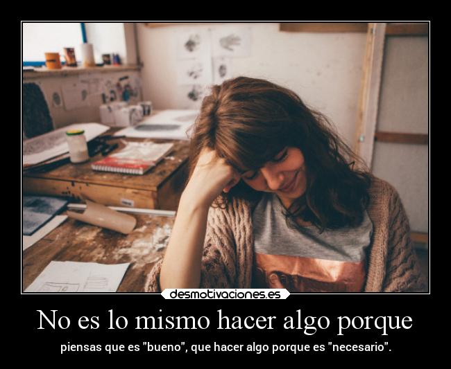 No es lo mismo hacer algo porque -