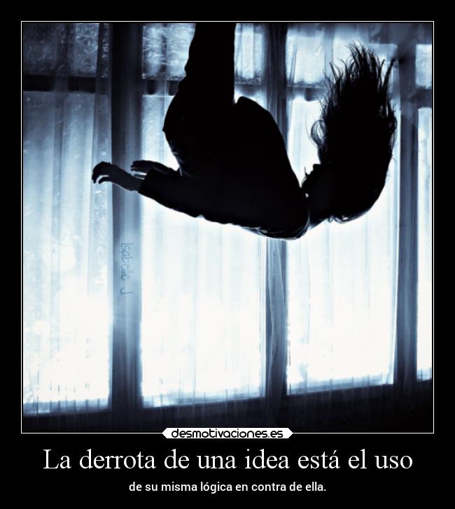 La derrota de una idea está el uso - 