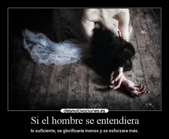 Si el hombre se entendiera -