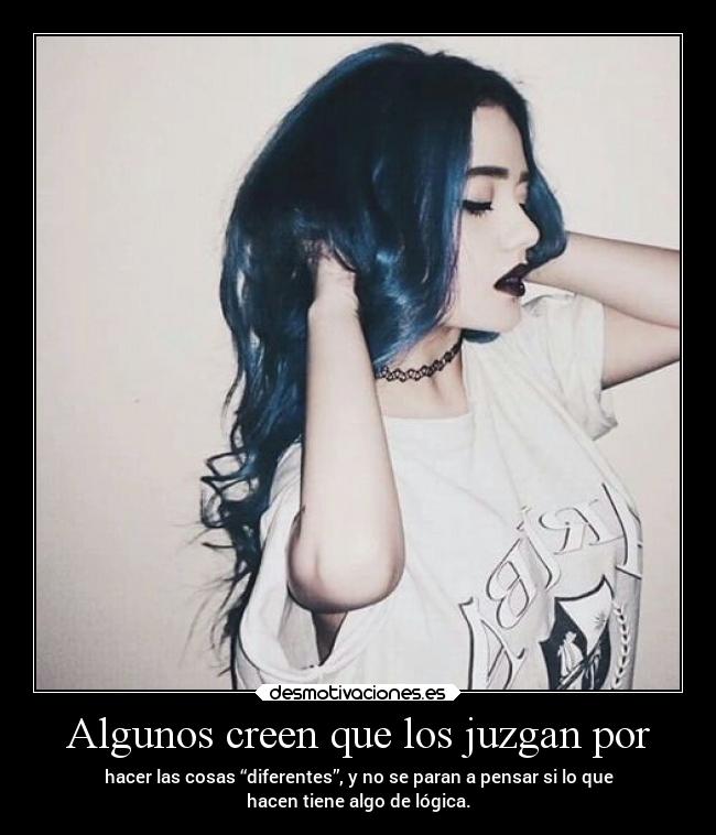 Algunos creen que los juzgan por - 