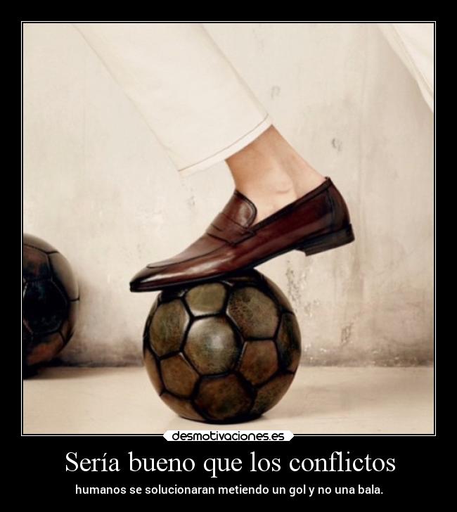 Sería bueno que los conflictos - 