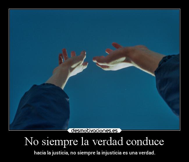 No siempre la verdad conduce -