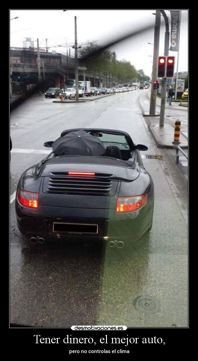 Tener dinero, el mejor auto, - 