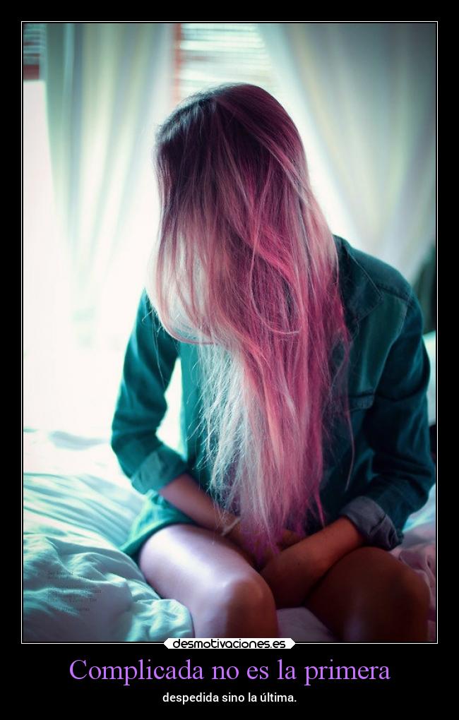 Complicada no es la primera - despedida sino la última.