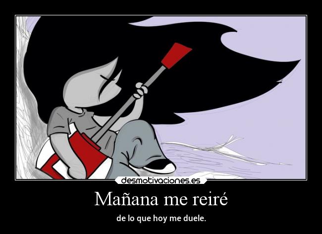 Mañana me reiré -