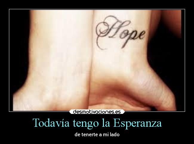 Todavía tengo la Esperanza - de tenerte a mi lado