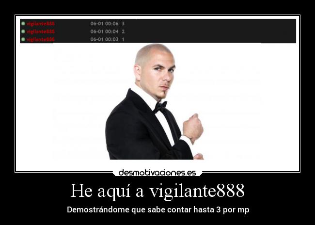 He aquí a vigilante888 -