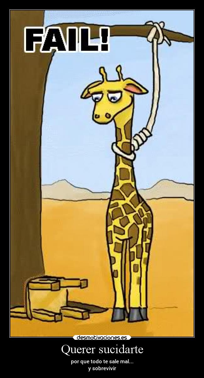 Querer sucidarte - por que todo te sale mal...
y sobrevivir